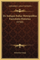 De Antiquis Italiae Metropolibus Exercitatio Historica (1722) 1165423642 Book Cover