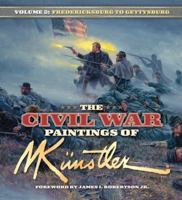 The Civil War Paintings of Mort Künstler - Volume 2: Fredericksburg to Gettysburg 1581825579 Book Cover