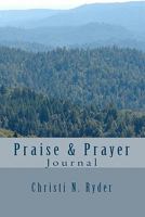 Praise & Prayer Journal 1451578938 Book Cover