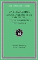 Miscellaneous Epics and Elegies. Other Fragments. Testimonia 0674997492 Book Cover