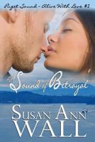 The Sound of Betrayal: Puget Sound Alive with Love Book #2 1494346001 Book Cover