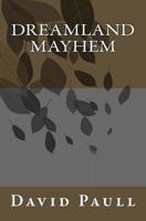 Dreamland Mayhem 1514683695 Book Cover