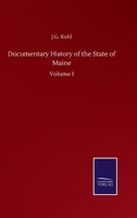 Documentary History of the State of Maine: Volume I 9354504663 Book Cover