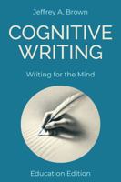Cognitive Writing: Writing for the Mind (Education Edition) B0G2JW1D9X Book Cover