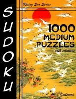 1000 Medium Sudoku Puzzles With Solutions: Rising Sun Series Book 1535166274 Book Cover