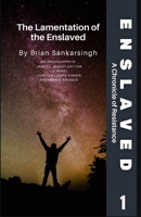Enslaved A Chronicle of Resistance Book 1: The Lamentation of the Enslaved 1777796873 Book Cover