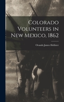Colorado Volunteers in New Mexico, 1862 1014822300 Book Cover