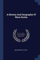 A History and Geography of Nova Scotia 1017477604 Book Cover