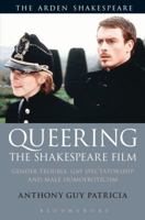 Queering the Shakespeare Film: Gender Trouble, Gay Spectatorship and Male Homoeroticism 1350084468 Book Cover