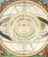 The Mathematicians' Library: The books that unlocked the power of numbers (Liber Historica) 1836004850 Book Cover