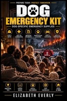 Dog Emergency Kit: dog-specific emergency supplies (Sub-Series B: Emergency Kits) B0HK35NVCW Book Cover