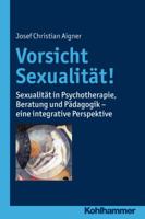 Vorsicht Sexualitat!: Sexualitat in Psychotherapie, Beratung Und Padagogik - Eine Integrative Perspektive 3170217534 Book Cover