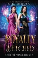 Royally Hitched: The Fae Prince: (The Dark Fae Series, Book 1) B084DG1D9G Book Cover