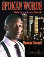 Spoken Words: Told By a Closed Mouth 0989463028 Book Cover