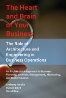 The Heart and Brain of Your Business: The Role of Architecture and Engineering in Business Operations 1735002216 Book Cover