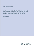 An Account of Sa-Go-Ye-Wat-Ha; Or Red Jacket, and His People, 1750-1830: in large print 3368365061 Book Cover