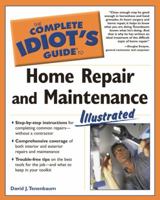 The Complete Idiot's Guide to Home Repair and Maintenance Illustrated 1592571700 Book Cover