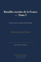 Batailles navales de la France - Tome I: Réédition moderne avec appareil éditorial bilingue (Doctrine Et Stratégie) (French Edition) 1608888495 Book Cover