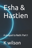 Esha & Hastien: A prequel to Nath: Part 1 B0FLDBGDBJ Book Cover