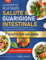 LA GUIDA DEFINITIVA ALLA SALUTE E GUARIGIONE INTESTINALE: Guarisci l’intestino permeabile, migliora la digestione e potenzia l’immunità con oltre 50 ... e rimedi naturali (Italian Edition) B0FFZGJTQB Book Cover