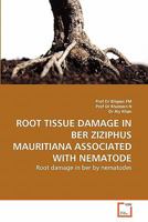 Root Tissue Damage in Ber Ziziphus Mauritiana Associated with Nematode 3639288599 Book Cover