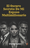 El Oscuro Secreto De Mi Esposo Multimillonario Volumen 10: Una novela de Mafia, crímenes y misterio B0C5KY5MRF Book Cover