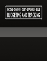 Budgeting and Tracking: Budget and Track your Income Savings Debt Expenses Bills 1671459563 Book Cover