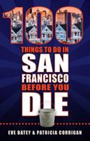 100 Things to Do in San Francisco Before You Die 1935806815 Book Cover