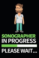 Sonographer In Progress Please Wait: Funny Sonographer Notebook/Journal (6 X 9) Gift For Christmas Or Birthday 1677277041 Book Cover