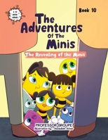 The Adventures of the Minis: Book 10: The Revealing of the Minis 1665779012 Book Cover