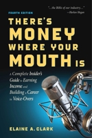 There's Money Where Your Mouth Is: An Insider's Guide to a Career in Voice-Overs 0823077020 Book Cover