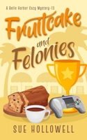 Fruitcake and Felonies (A Belle Harbor Cozy Mystery) B0D786NBPT Book Cover