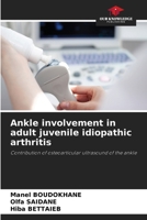 Ankle involvement in adult juvenile idiopathic arthritis 6208221722 Book Cover