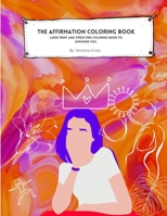 The Affirmation Coloring Book: A goal to Empower You B094Z6Z6B1 Book Cover