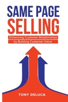 SAME PAGE SELLING: Enhancing Customer Relationships by Building Customer Value B0FPWMB69P Book Cover
