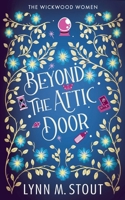 Beyond the Attic Door (The Wickwood Women) B0FLSBVB28 Book Cover