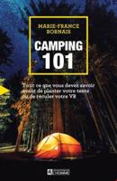 CAMPING 101. TOUT CE QUE VOUS DEVEZ SABOIR AVANT DE PLANTER VOTRE 2761958918 Book Cover