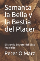 Samanta la Bella y la Bestia del Placer: El Mundo Secreto del Sexo Prohibido B08YRWRPMB Book Cover