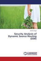 Security Analysis of Dynamic Source Routing (Dsr) 3659380202 Book Cover