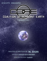 C.O.R.E. Coalition of Remnant Earth Season Five B0BJ54PXPW Book Cover