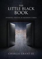 The Little Black Book: Finding Virtue in Modern Times 1625632037 Book Cover