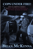 Cops Under Fire!: 12 Gripping Stories of Real-Life Police Shootouts 1620064863 Book Cover