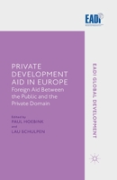Private Development Aid in Europe: Foreign Aid Between the Public and the Private Domain 1349436119 Book Cover