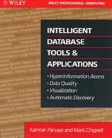 Intelligent Database Tools & Applications: Hyperinformation Access, Data Quality, Visualization, Automatic Discovery 0471570656 Book Cover