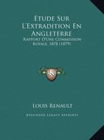 Étude Sur L'extradition En Angleterre: (Rapport D'une Commission Royale, 1878)... 1162132434 Book Cover