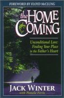 The Homecoming: Unconditional Love : Finding Your Place in the Father's Heart 1576580040 Book Cover