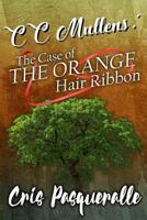 CC Mullens: The Case of The Orange Hair Ribbon 171717907X Book Cover