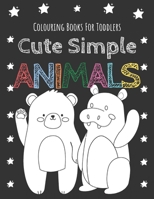 Colouring Books For Toddlers Cute Simple Animal: Learn Alphabet With Coloring Animals - Educational And Fun Toddler Colouring Book For All Preschool A B08H581HH2 Book Cover