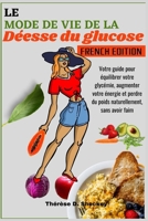 Le Mode de Vie de la Déesse Du Glucose: Votre guide pour équilibrer votre glycémie, augmenter votre énergie et perdre du poids naturellement, sans avo B0CV7XP7XH Book Cover