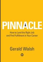 PINNACLE How to Land the Right Job and Find Fulfillment in Your Career 0994963602 Book Cover